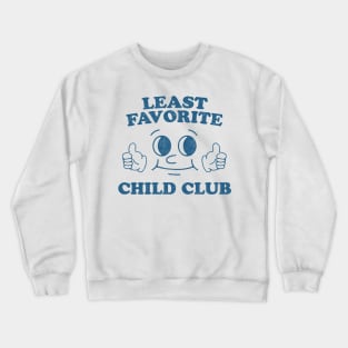 Least Favorite Child Club Crewneck Sweatshirt